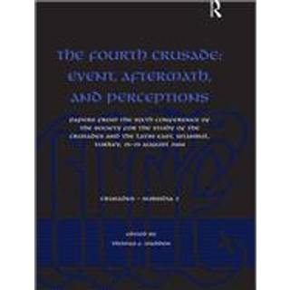 The Fourth Crusade: Event, Aftermath, and Perceptions