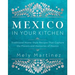 Mexico in Your Kitchen