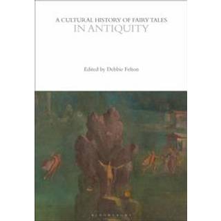 A Cultural History of Fairy Tales in Antiquity
