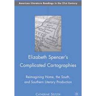 Elizabeth Spencer's Complicated Cartographies