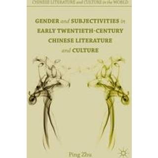 Gender and Subjectivities in Early Twentieth-Century Chinese Literature and Culture