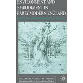 Environment and Embodiment in Early Modern England