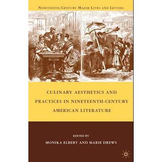 Culinary Aesthetics and Practices in Nineteenth-Century American Literature