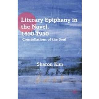 Literary Epiphany in the Novel, 1850–1950