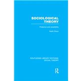 Sociological Theory (RLE Social Theory)