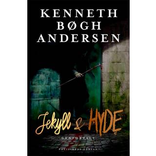 Kenneth Bøgh Andersen- Jekyll og Hyde genfortalt