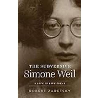 The Subversive Simone Weil