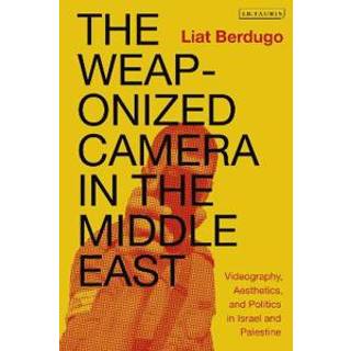 The Weaponized Camera in the Middle East