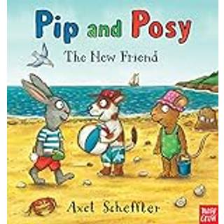 Pip and Posy: The New Friend
