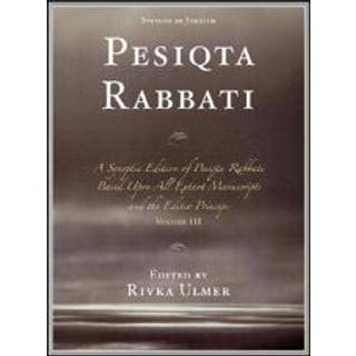 Pesiqta Rabbati: A Synoptic Edition of Pesiqta Rabbati Based Upon All Extant Manuscripts and the Editio Princeps