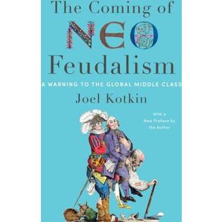 The Coming of Neo-Feudalism