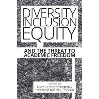 Diversity, Inclusion, Equity and the Threat to Academic Freedom