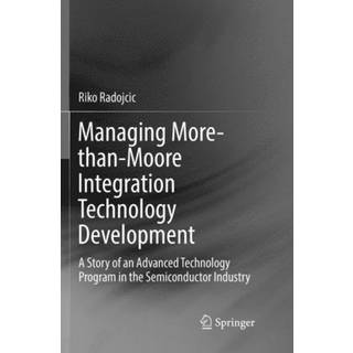 Managing More-than-Moore Integration Technology Development (4, 2019) | Riko Radojcic