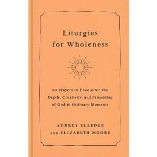 Liturgies for Wholeness