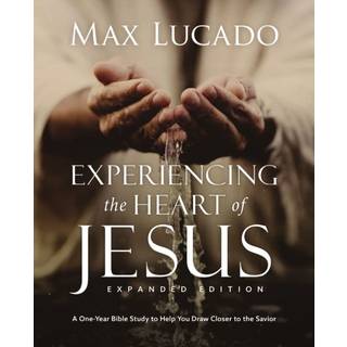 Experiencing the Heart of Jesus for 52 Weeks Revised and Updated