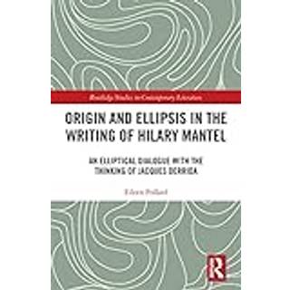 Origin and Ellipsis in the Writing of Hilary Mantel