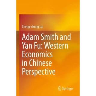 Adam Smith and Yan Fu: Western Economics in Chinese Perspective