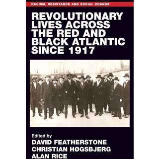 Revolutionary Lives of the Red and Black Atlantic Since 1917