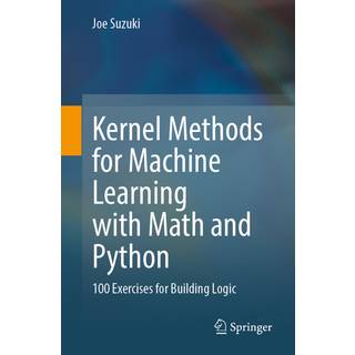 Kernel Methods for Machine Learning with Math and Python