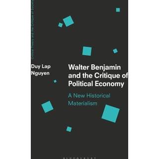 Walter Benjamin and the Critique of Political Economy
