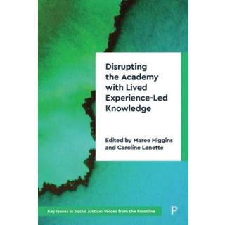 Disrupting the Academy with Lived Experience-Led Knowledge