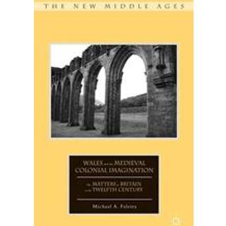 Wales and the Medieval Colonial Imagination