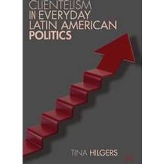 Clientelism in Everyday Latin American Politics