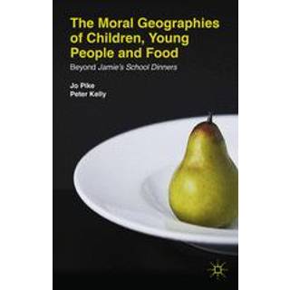 The Moral Geographies of Children, Young People and Food