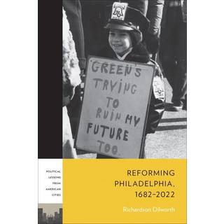 Reforming Philadelphia, 1682–2022