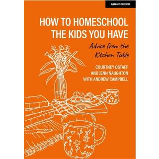 How to homeschool the kids you have: Advice from the kitchen table