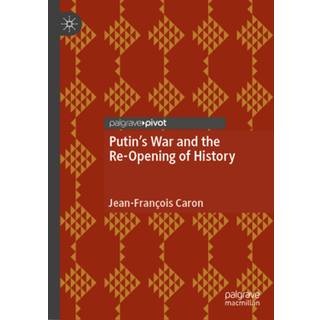 Putin’s War and the Re-Opening of History