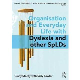 Organisation and Everyday Life with Dyslexia and other SpLDs