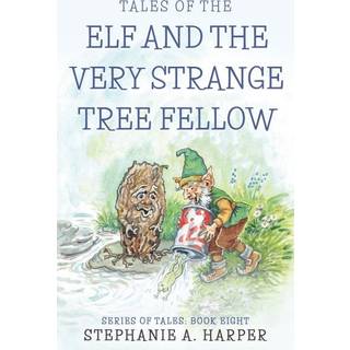 Tales of the Elf and the Very Strange Tree Fellow
