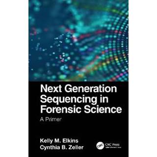 Next Generation Sequencing in Forensic Science (4, 2021) | Kelly M. Elkins,Cynthia B. Zeller