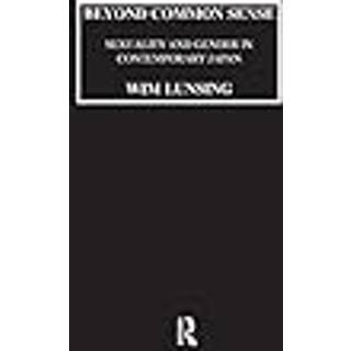 Beyond Common Sense: Sexuality And Gender In Contemporary Japan