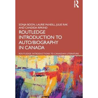 The Routledge Introduction to Auto/biography in Canada