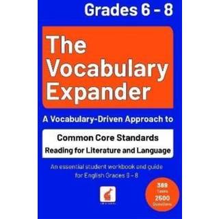 The Vocabulary Expander: Common Core Standards Reading for Literature and Language Grades 6 - 8