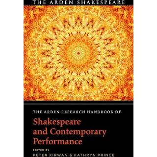 The Arden Research Handbook of Shakespeare and Contemporary Performance