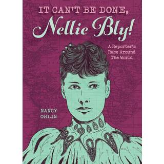 It Can't Be Done, Nellie Bly!
