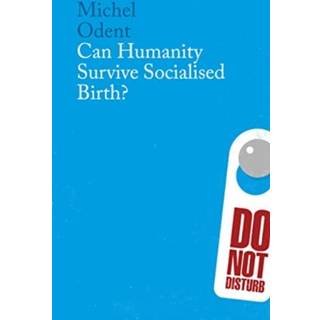 Can Humanity Survive Socialised Birth?
