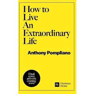 How To Live An Extraordinary Life