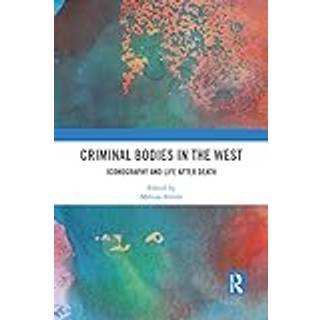 Criminal Bodies in the West