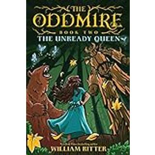 The Oddmire, Book 2: The Unready Queen