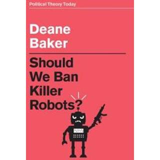 Should We Ban Killer Robots?