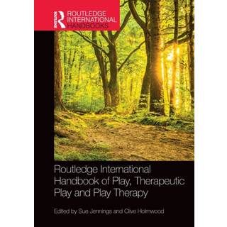 Routledge International Handbook of Play, Therapeutic Play and Play Therapy