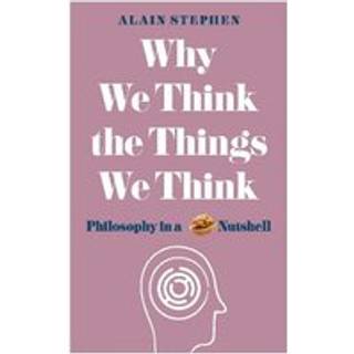 Why We Think the Things We Think