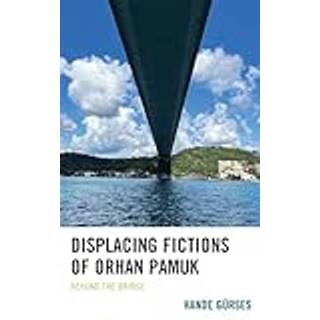 Displacing Fictions of Orhan Pamuk