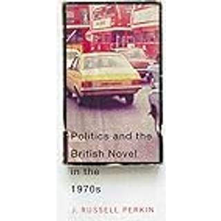 Politics and the British Novel in the 1970s