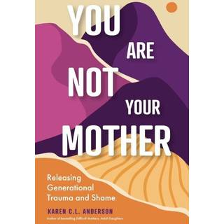 You Are Not Your Mother