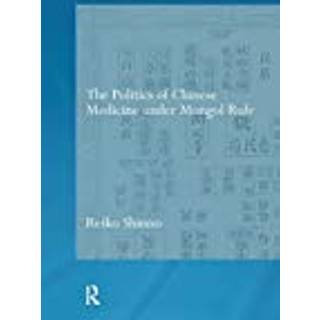 The Politics of Chinese Medicine Under Mongol Rule